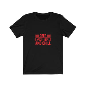 Deep Condition and Chill Tee